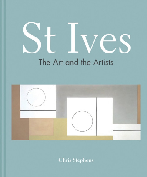 St Ives : The art and the artists