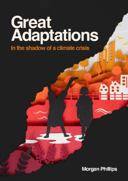 Great Adaptations : In the shadow of a climate crisis