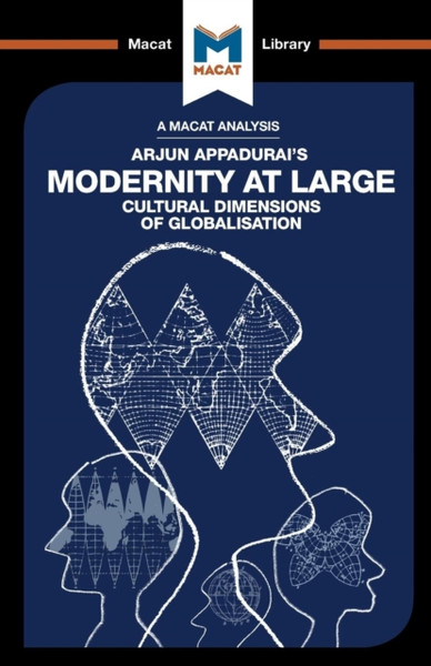 An Analysis of Arjun Appadurai's Modernity at Large Cultural Dimensions of Globalisation : Cultural Dimensions of Globalisation