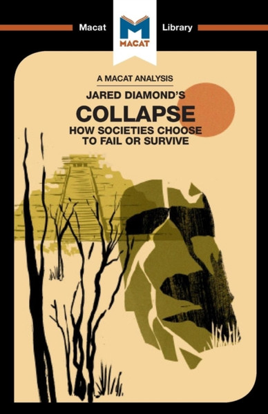 An Analysis of Jared M. Diamond's Collapse : How Societies Choose to Fail or Survive