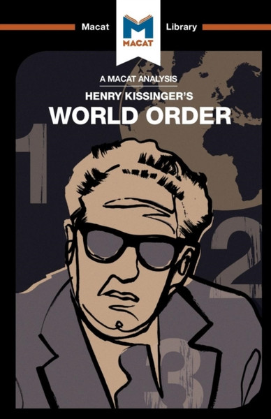 An Analysis of Henry Kissinger's World Order : Reflections on the Character of Nations and the Course of History
