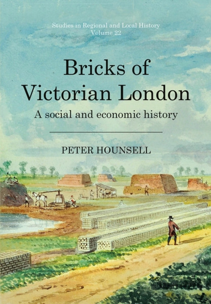 Bricks of Victorian London : A social and economic history