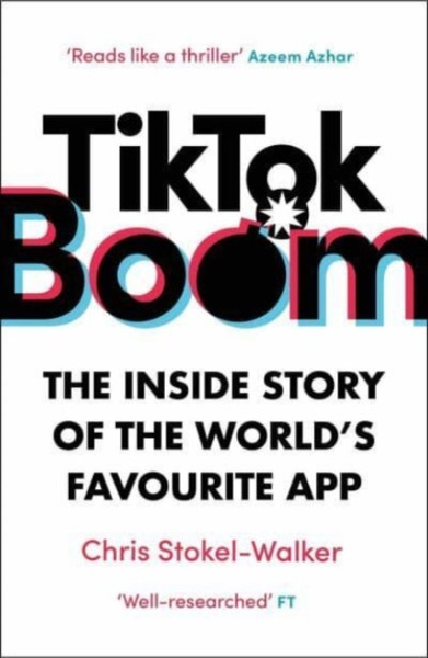 TikTok Boom : The Story of the World's Favourite App