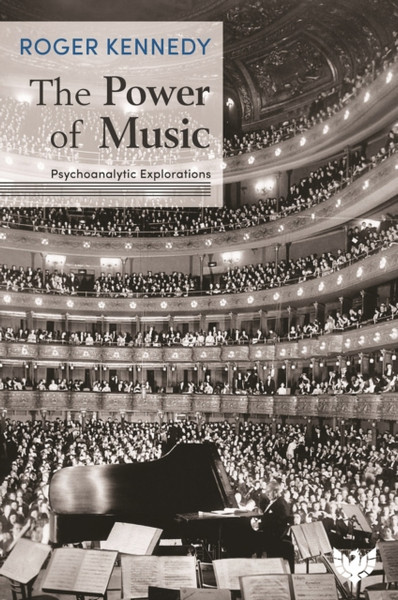 The Power of Music : Psychoanalytic Explorations