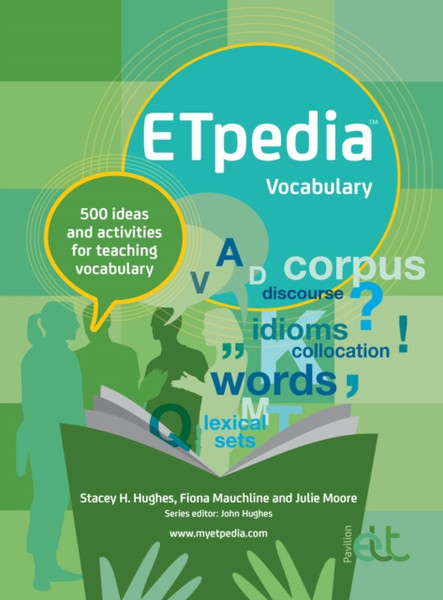 ETpedia Vocabulary : 500 ideas and activities for teaching vocabulary