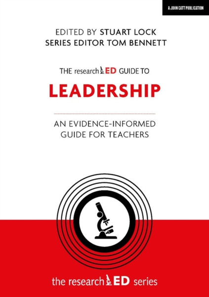 The researchED Guide to Leadership : An evidence-informed guide for teachers