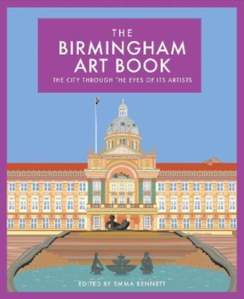 The Birmingham Art Book : The City Through the Eyes of its Artists