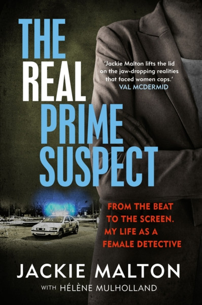 The Real Prime Suspect : From the beat to the screen. My life as a female detective.