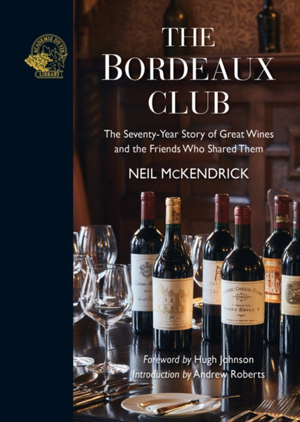 The Bordeaux Club : The convivial adventures of 12 friends and the world's finest wine