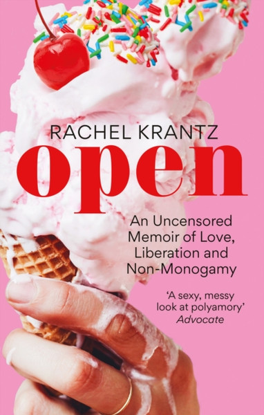 OPEN : An Uncensored Memoir of Love, Liberation and Non-Monogamy