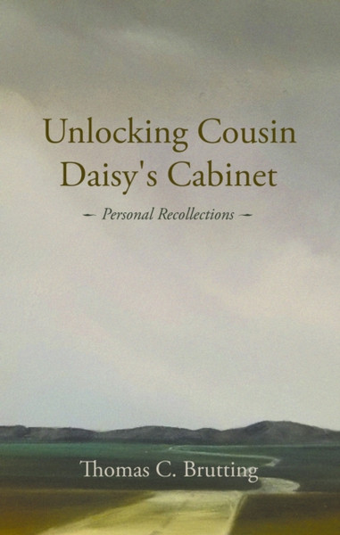 Unlocking Cousin Daisy's Cabinet : personal recollections