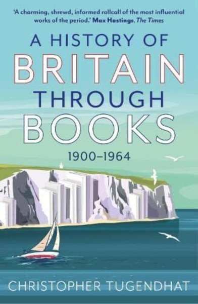 A History of Britain Through Books : 1900-1964
