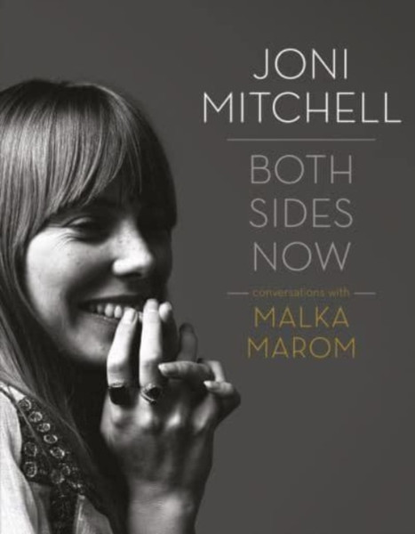 Joni Mitchell: Both Sides Now : Conversations with Malka Marom