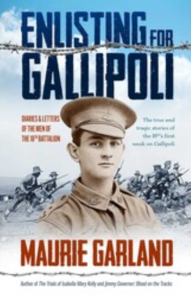 Enlisting for Gallipoli : Diaries & letters of the men of the 18th battalion