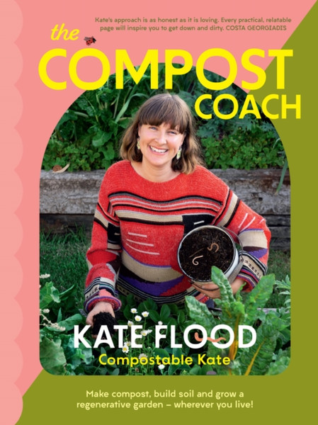 The Compost Coach : Make compost, build soil and grow a regenerative garden - wherever you live!