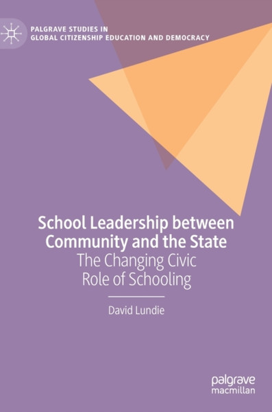 School Leadership between Community and the State : The Changing Civic Role of Schooling