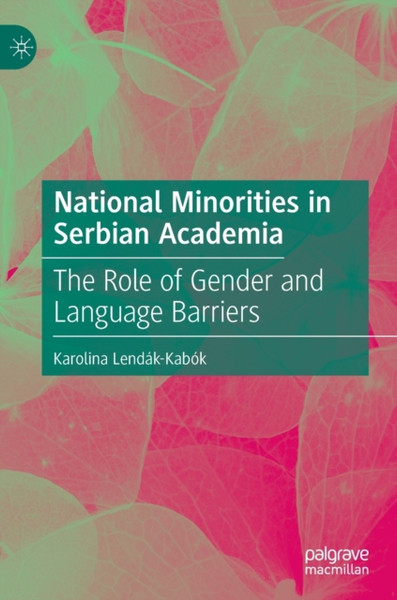 National Minorities in Serbian Academia : The Role of Gender and Language Barriers