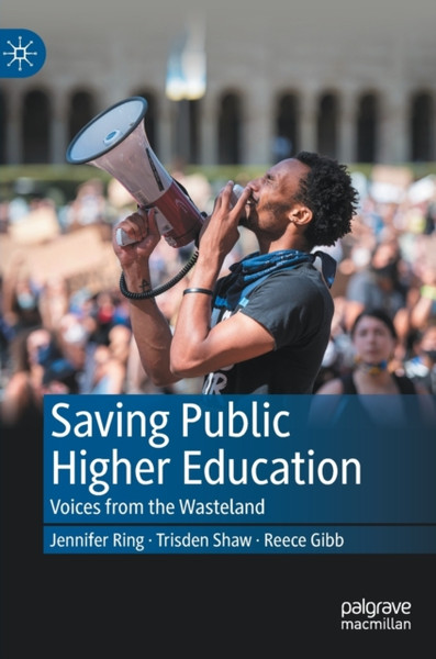 Saving Public Higher Education : Voices from the Wasteland