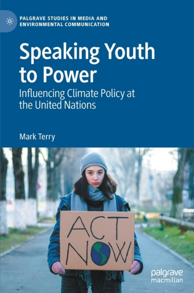 Speaking Youth to Power : Influencing Climate Policy at the United Nations