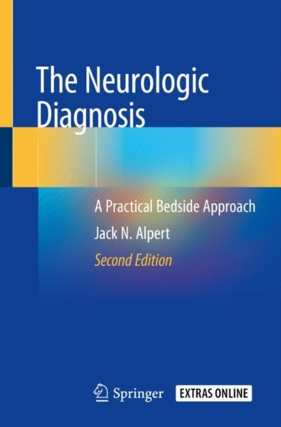 The Neurologic Diagnosis : A Practical Bedside Approach