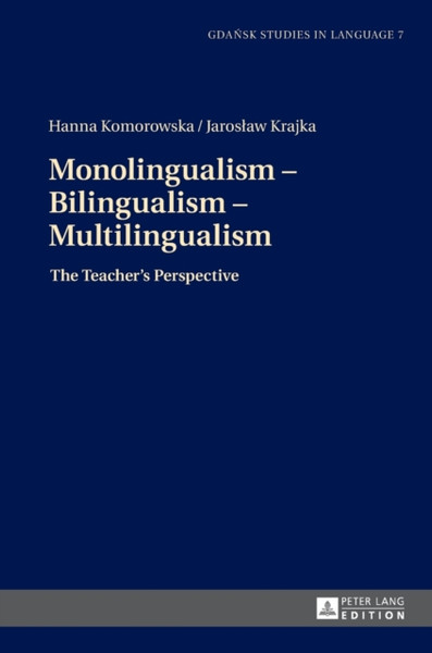 Monolingualism - Bilingualism - Multilingualism : The Teacher's Perspective