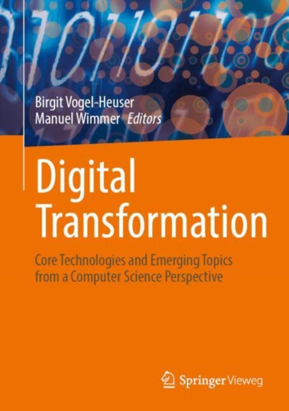 Digital Transformation : Core Technologies and Emerging Topics from a Computer Science Perspective