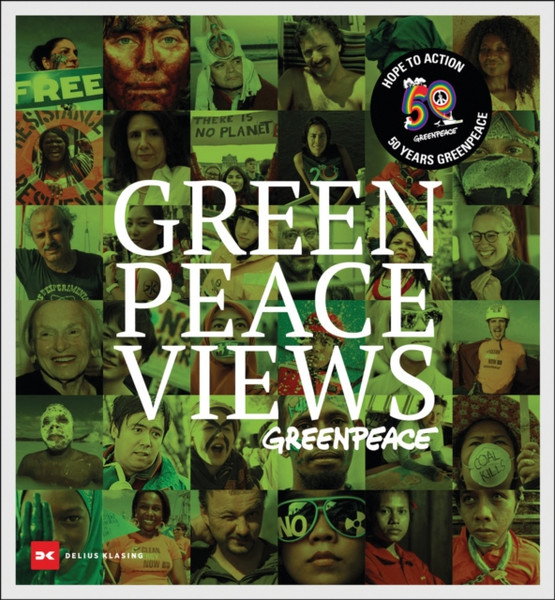 Greenpeace Views : 50 Years Fighting for a Better Planet