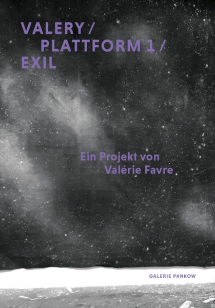 Valerie Favre : Valery / Plattform 1 / Exil