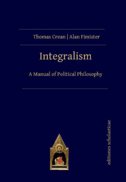 Integralism : A Manual of Political Philosophy