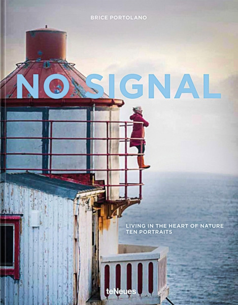 No Signal : Living in the Heart of Nature. Ten Portraits