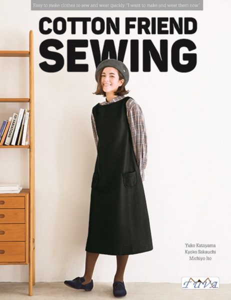 Cotton Friend Sewing : 43 Easy to Sew and Wear Clothes