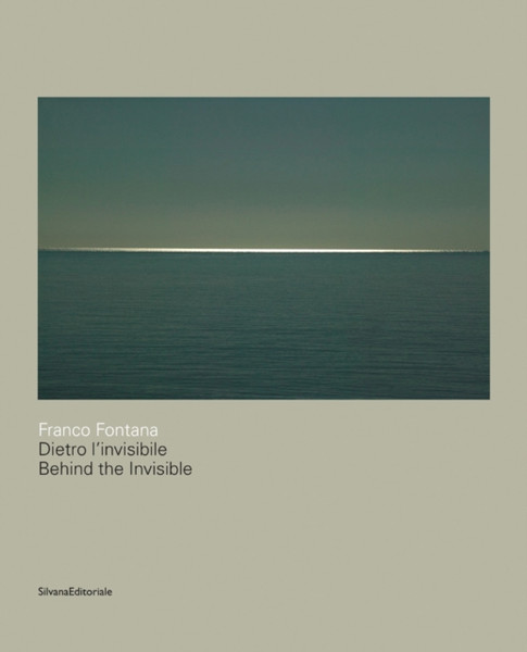 Franco Fontana : Behind the Invisible