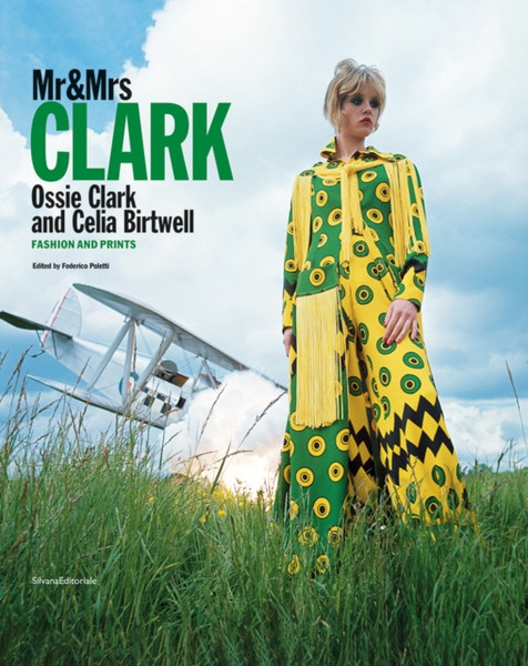 Mr & Mrs Clark : Ossie Clark and Celia Birtwell. Fashion and print 1965-1974
