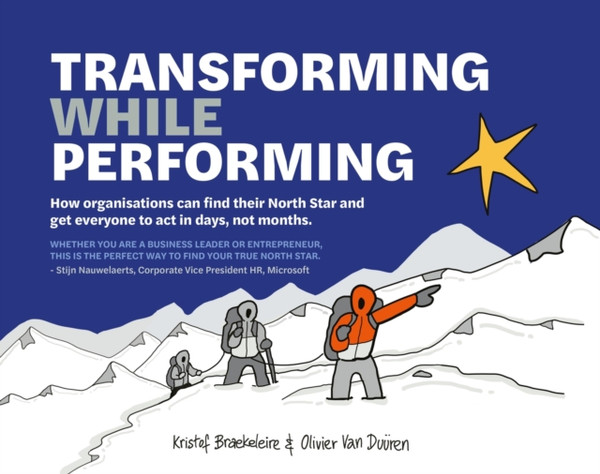 Transforming While Performing : Find your North Star and get everyone to act in days, not months