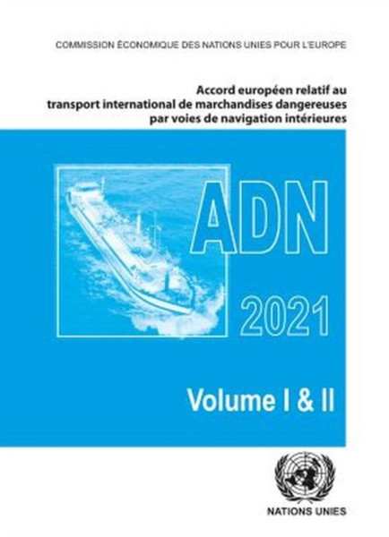 Accord europeen relatif au transport international des marchandises dangereuses par voies de navigation interieures (ADN) 2021 : En vigueur le 1er janvier 2021