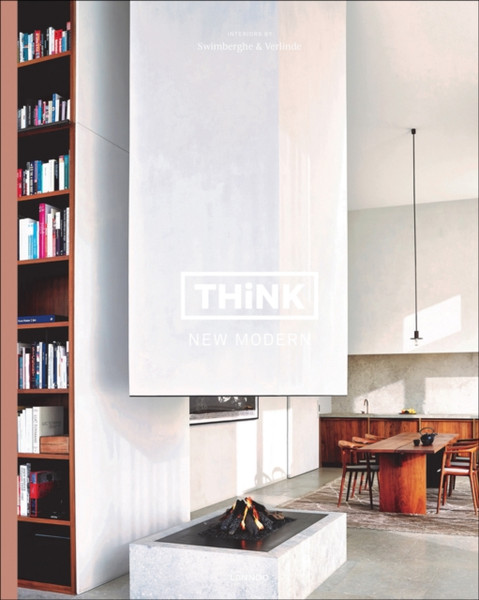 Think New Modern : Interiors by Swimberghe & Verlinde