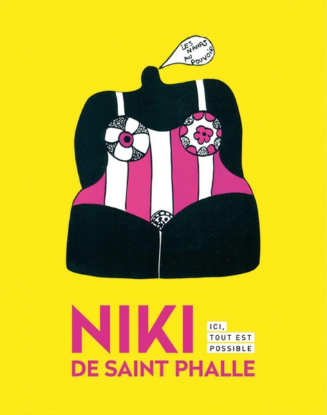 Niki de Saint Phalle : Here Everything is Possible