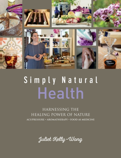 Simply Natural: Health : Harnessing the Healing Power of Nature