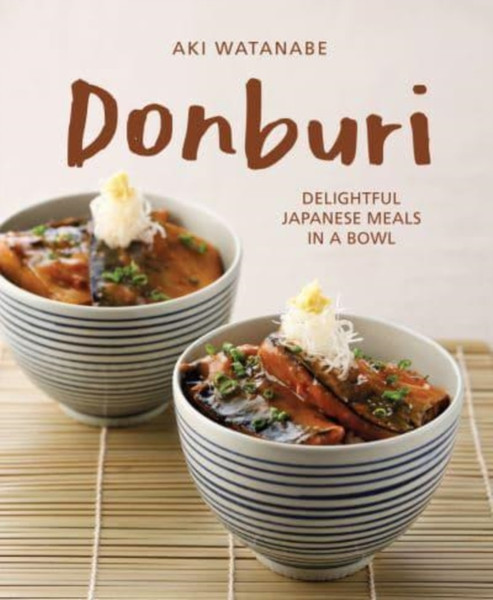 Donburi: (New Edition) : Delightful Japanese Meals in a Bowl