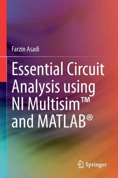 Essential Circuit Analysis using NI Multisim (TM) and MATLAB (R)