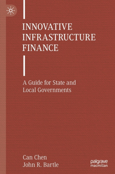 Innovative Infrastructure Finance : A Guide for State and Local Governments