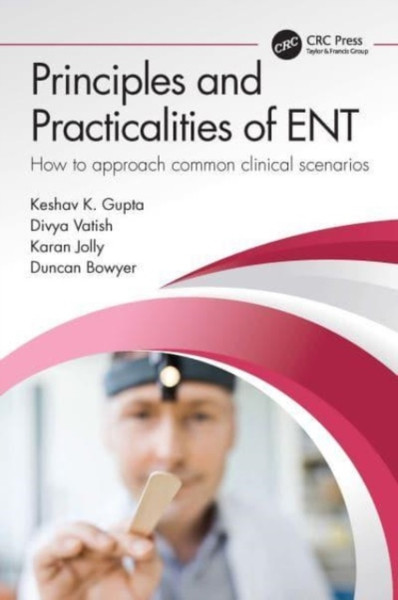 Principles and Practicalities of ENT : How to approach common clinical scenarios