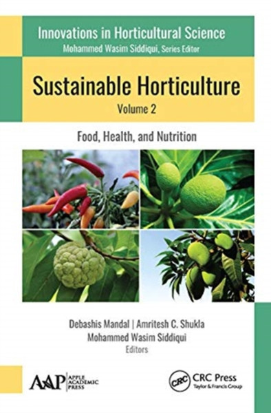 Sustainable Horticulture, Volume 2: : Food, Health, and Nutrition