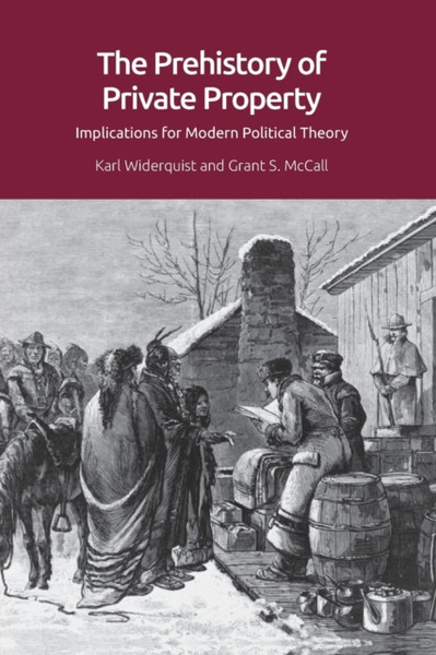 The Prehistory of Private Property : Implications for Modern Political Theory