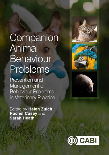 Companion Animal Behaviour Problems : Prevention and Management of Behaviour Problems in Veterinary Practice