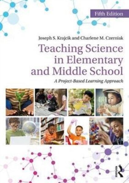Teaching Science in Elementary and Middle School : A Project-Based Learning Approach