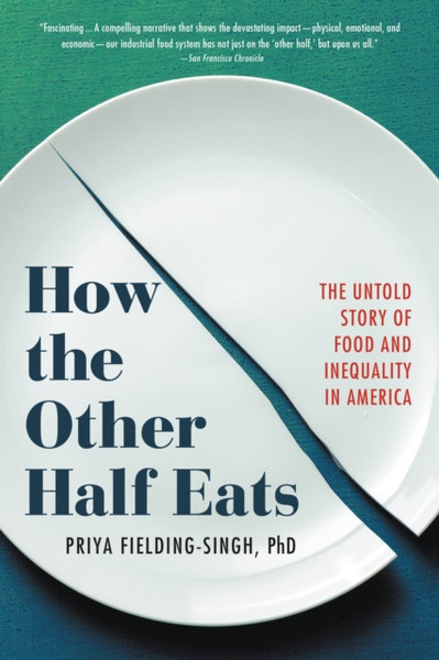 How the Other Half Eats : The Untold Story of Food and Inequality in America