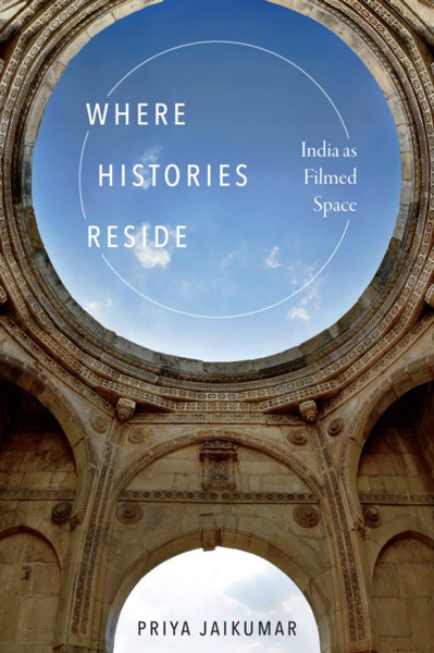 Where Histories Reside : India as Filmed Space
