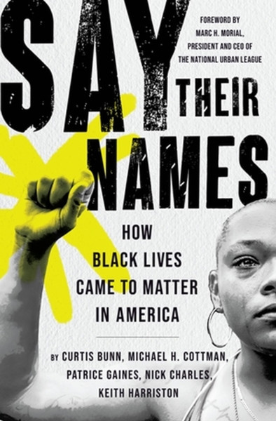 Say Their Names : How Black Lives Came to Matter in America