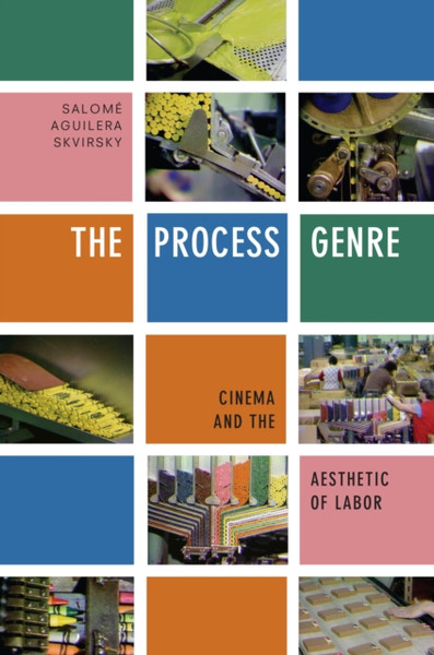 The Process Genre : Cinema and the Aesthetic of Labor